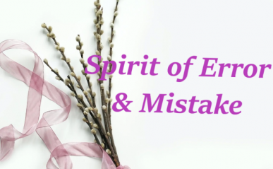 SPIRIT OF ERROR AND MISTAKE – MAKING THE RIGHT CHOICE