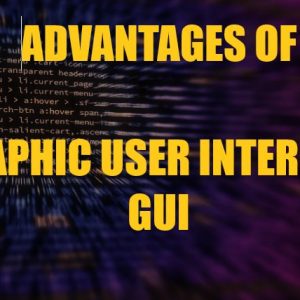 Advantages/Benefits of GUI