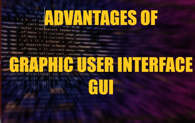Advantages/Benefits of GUI
