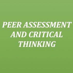 PEER ASSESSMENT AND CRITICAL THINKING